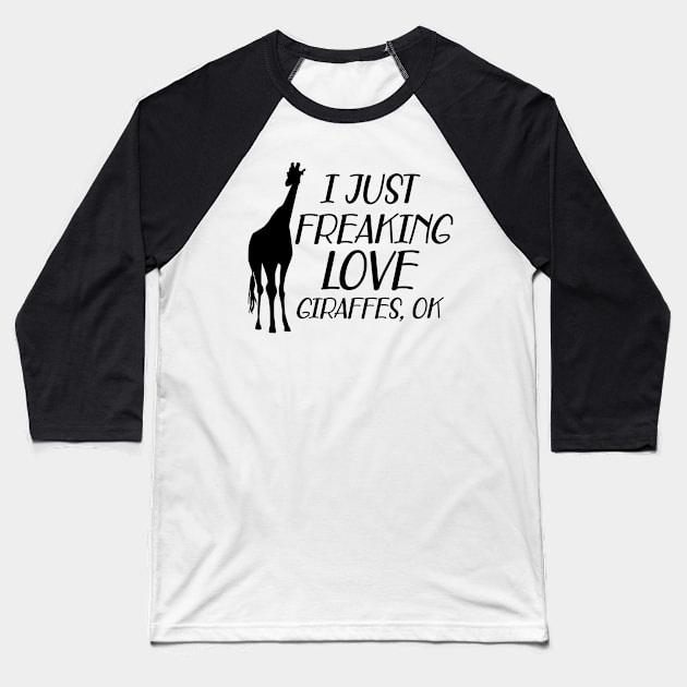 Giraffe - I just freaking love giraffes, ok Baseball T-Shirt by KC Happy Shop